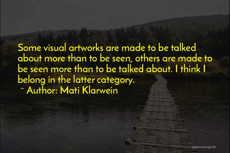 Mati Klarwein Quotes: Some Visual Artworks Are Made To Be Talked About More Than To Be Seen, Others Are Made To Be Seen