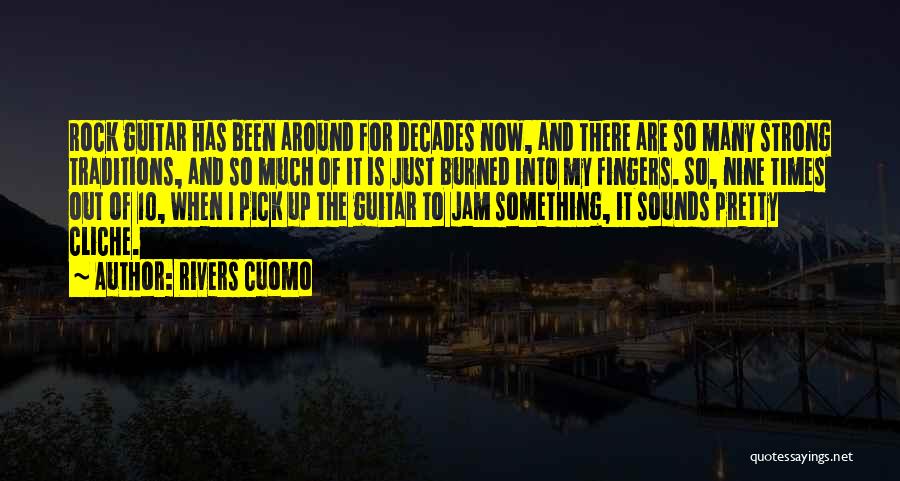 Rivers Cuomo Quotes: Rock Guitar Has Been Around For Decades Now, And There Are So Many Strong Traditions, And So Much Of It