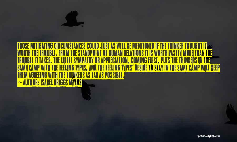 Isabel Briggs Myers Quotes: Those Mitigating Circumstances Could Just As Well Be Mentioned If The Thinker Thought It Worth The Trouble. From The Standpoint