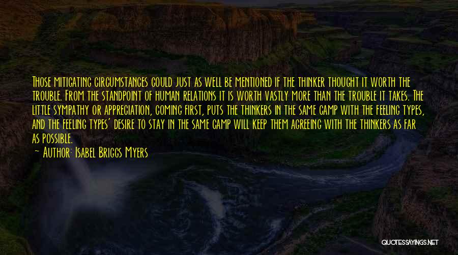 Isabel Briggs Myers Quotes: Those Mitigating Circumstances Could Just As Well Be Mentioned If The Thinker Thought It Worth The Trouble. From The Standpoint