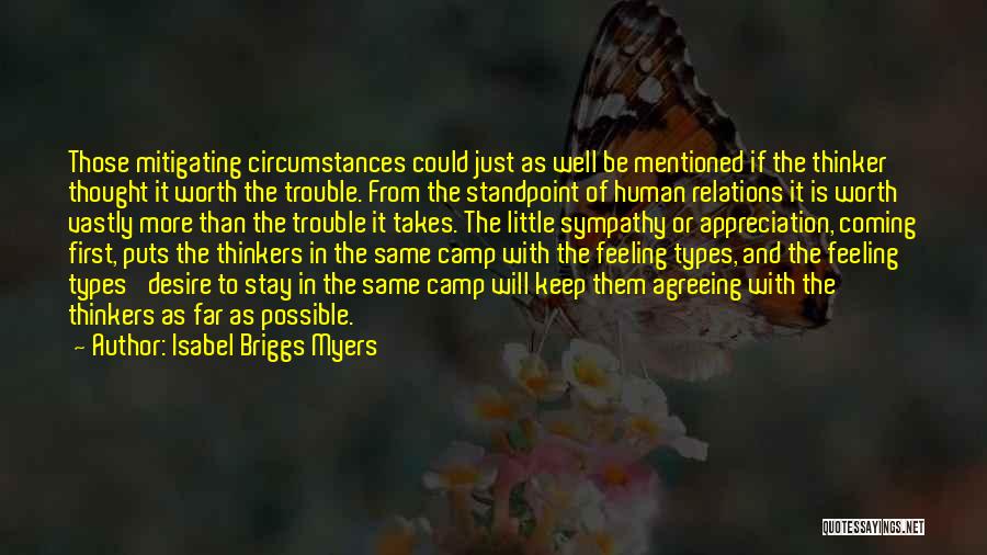 Isabel Briggs Myers Quotes: Those Mitigating Circumstances Could Just As Well Be Mentioned If The Thinker Thought It Worth The Trouble. From The Standpoint