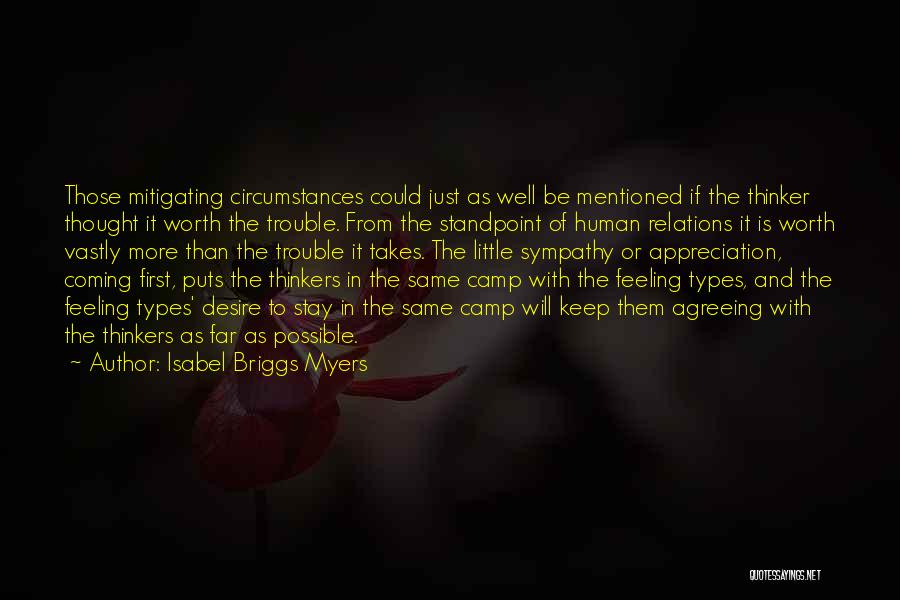 Isabel Briggs Myers Quotes: Those Mitigating Circumstances Could Just As Well Be Mentioned If The Thinker Thought It Worth The Trouble. From The Standpoint