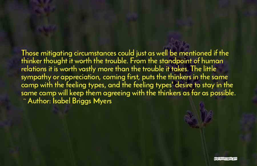 Isabel Briggs Myers Quotes: Those Mitigating Circumstances Could Just As Well Be Mentioned If The Thinker Thought It Worth The Trouble. From The Standpoint