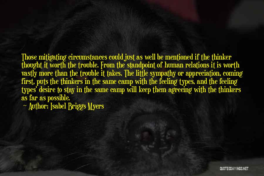Isabel Briggs Myers Quotes: Those Mitigating Circumstances Could Just As Well Be Mentioned If The Thinker Thought It Worth The Trouble. From The Standpoint