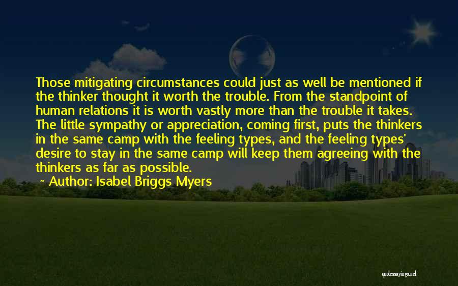Isabel Briggs Myers Quotes: Those Mitigating Circumstances Could Just As Well Be Mentioned If The Thinker Thought It Worth The Trouble. From The Standpoint