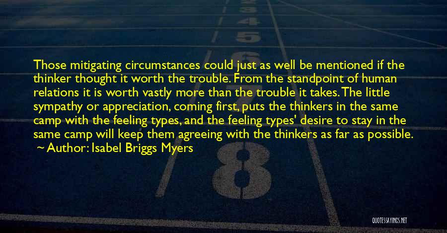 Isabel Briggs Myers Quotes: Those Mitigating Circumstances Could Just As Well Be Mentioned If The Thinker Thought It Worth The Trouble. From The Standpoint