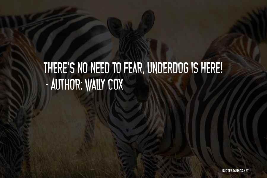 Wally Cox Quotes: There's No Need To Fear, Underdog Is Here!