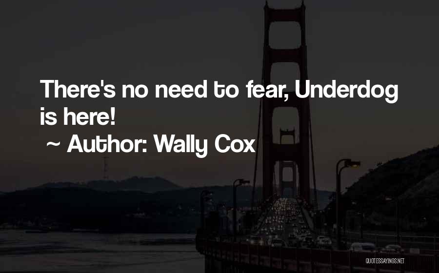 Wally Cox Quotes: There's No Need To Fear, Underdog Is Here!