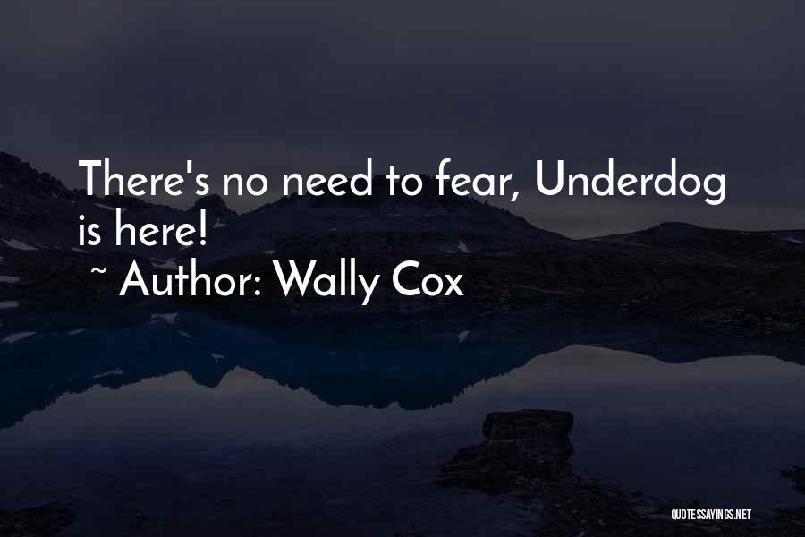 Wally Cox Quotes: There's No Need To Fear, Underdog Is Here!