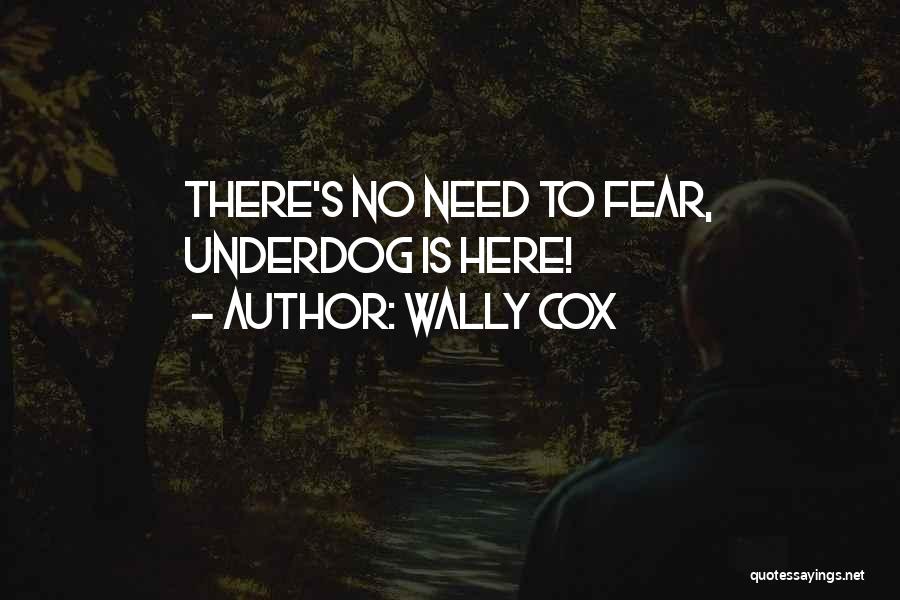 Wally Cox Quotes: There's No Need To Fear, Underdog Is Here!