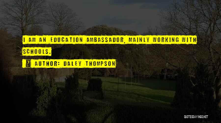 Daley Thompson Quotes: I Am An Education Ambassador, Mainly Working With Schools.