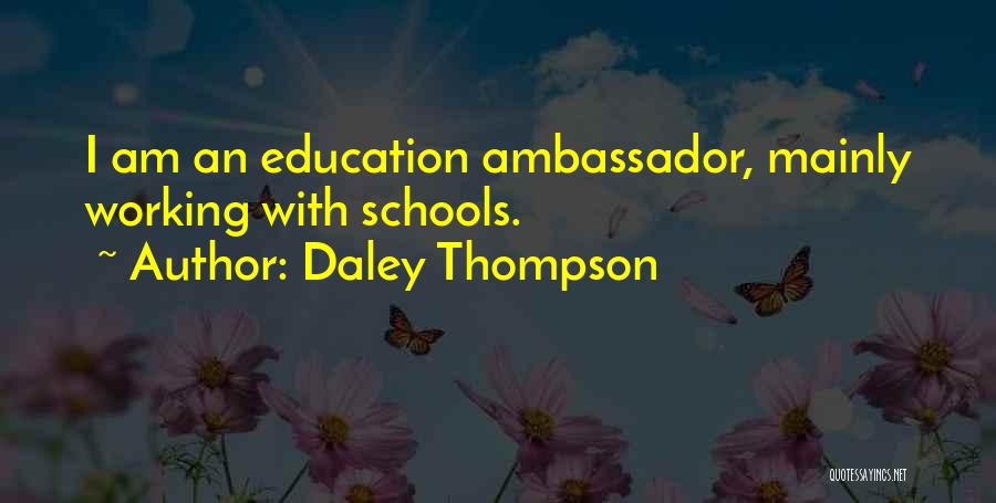 Daley Thompson Quotes: I Am An Education Ambassador, Mainly Working With Schools.