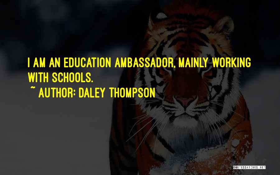 Daley Thompson Quotes: I Am An Education Ambassador, Mainly Working With Schools.