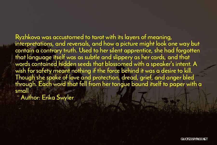 Erika Swyler Quotes: Ryzhkova Was Accustomed To Tarot With Its Layers Of Meaning, Interpretations, And Reversals, And How A Picture Might Look One