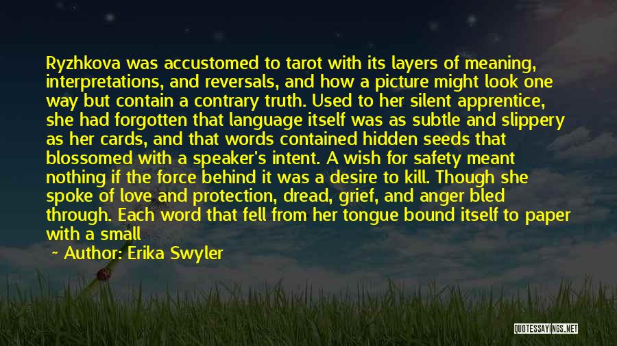 Erika Swyler Quotes: Ryzhkova Was Accustomed To Tarot With Its Layers Of Meaning, Interpretations, And Reversals, And How A Picture Might Look One