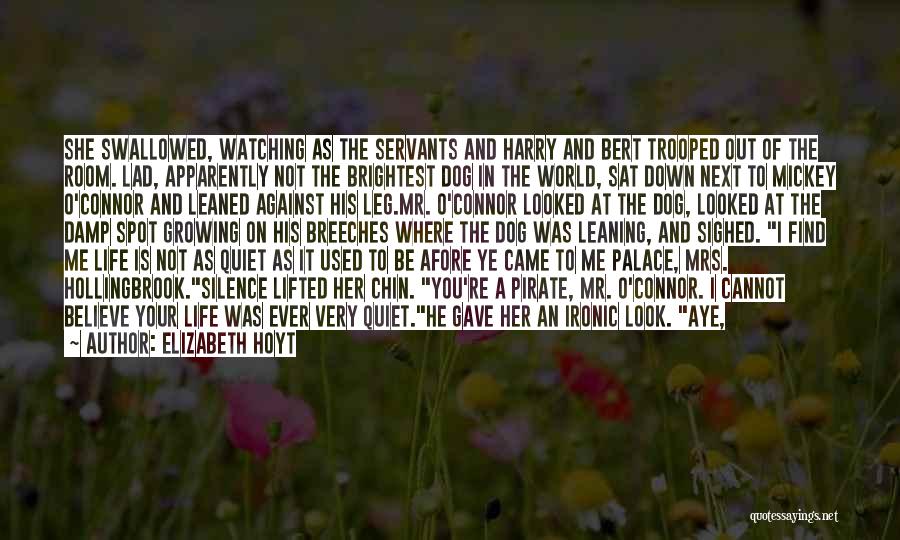 Elizabeth Hoyt Quotes: She Swallowed, Watching As The Servants And Harry And Bert Trooped Out Of The Room. Lad, Apparently Not The Brightest