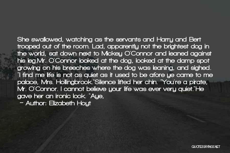 Elizabeth Hoyt Quotes: She Swallowed, Watching As The Servants And Harry And Bert Trooped Out Of The Room. Lad, Apparently Not The Brightest