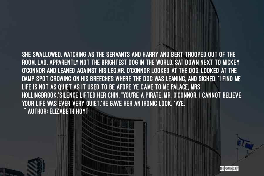 Elizabeth Hoyt Quotes: She Swallowed, Watching As The Servants And Harry And Bert Trooped Out Of The Room. Lad, Apparently Not The Brightest