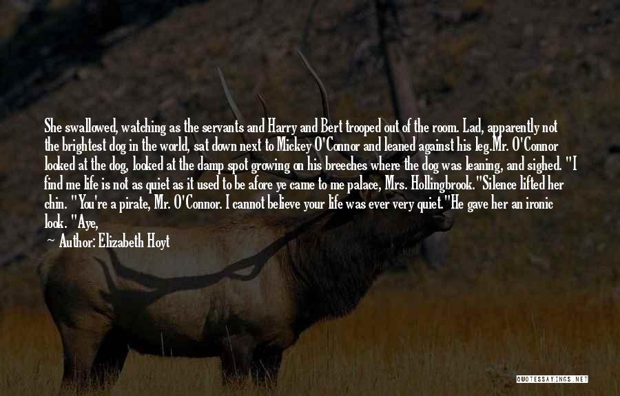 Elizabeth Hoyt Quotes: She Swallowed, Watching As The Servants And Harry And Bert Trooped Out Of The Room. Lad, Apparently Not The Brightest