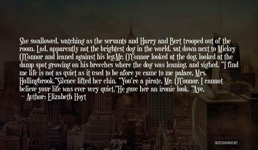 Elizabeth Hoyt Quotes: She Swallowed, Watching As The Servants And Harry And Bert Trooped Out Of The Room. Lad, Apparently Not The Brightest