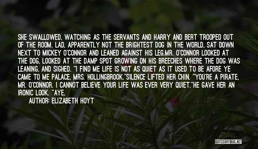 Elizabeth Hoyt Quotes: She Swallowed, Watching As The Servants And Harry And Bert Trooped Out Of The Room. Lad, Apparently Not The Brightest