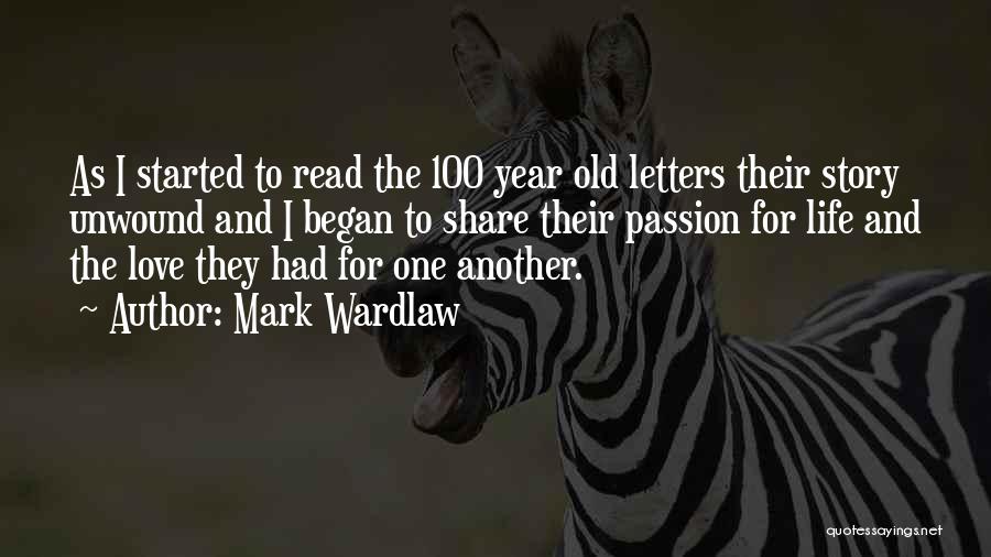 Mark Wardlaw Quotes: As I Started To Read The 100 Year Old Letters Their Story Unwound And I Began To Share Their Passion