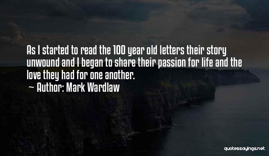 Mark Wardlaw Quotes: As I Started To Read The 100 Year Old Letters Their Story Unwound And I Began To Share Their Passion