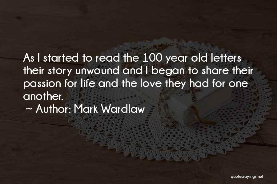 Mark Wardlaw Quotes: As I Started To Read The 100 Year Old Letters Their Story Unwound And I Began To Share Their Passion