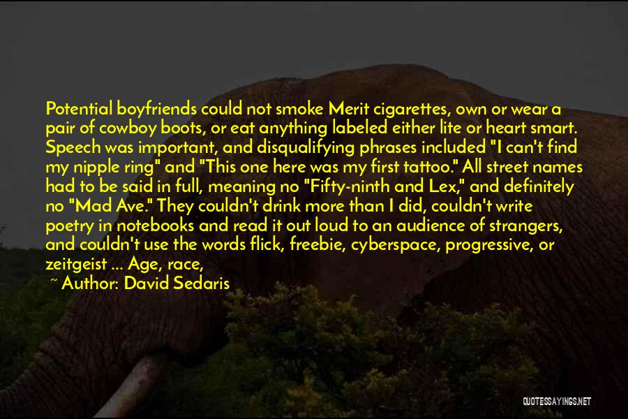 David Sedaris Quotes: Potential Boyfriends Could Not Smoke Merit Cigarettes, Own Or Wear A Pair Of Cowboy Boots, Or Eat Anything Labeled Either