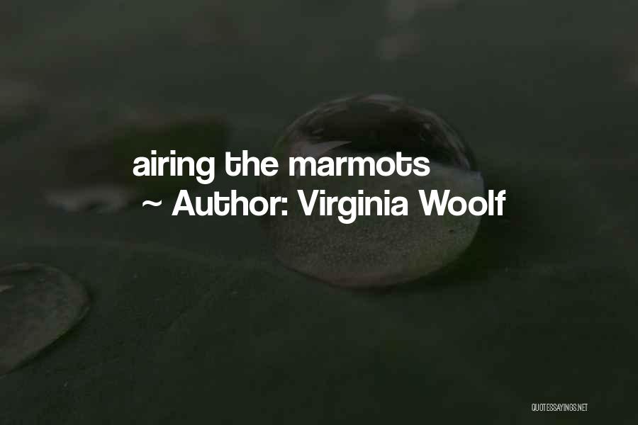 Virginia Woolf Quotes: Airing The Marmots