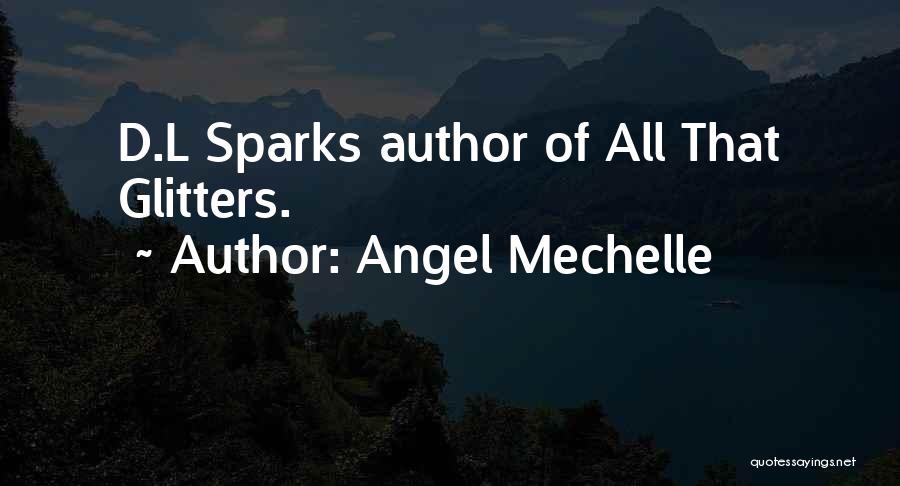 Angel Mechelle Quotes: D.l Sparks Author Of All That Glitters.