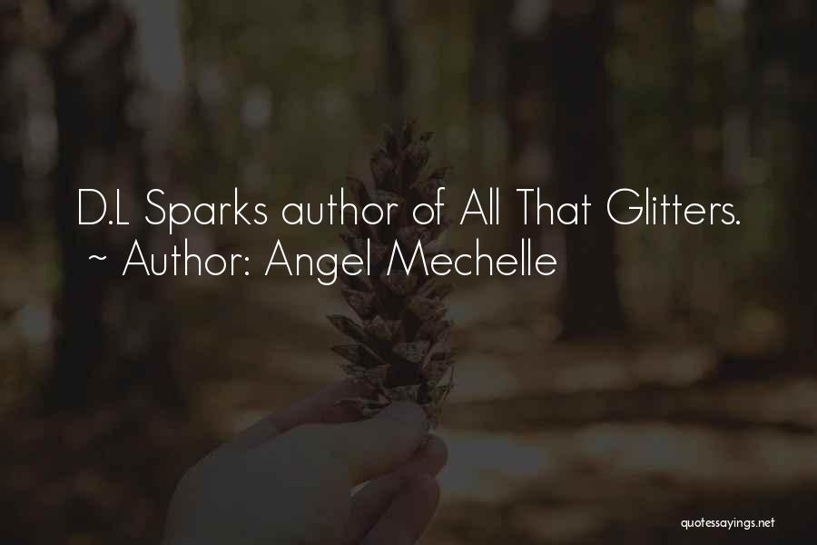 Angel Mechelle Quotes: D.l Sparks Author Of All That Glitters.