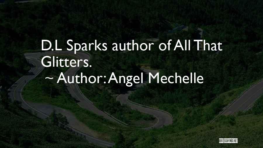 Angel Mechelle Quotes: D.l Sparks Author Of All That Glitters.