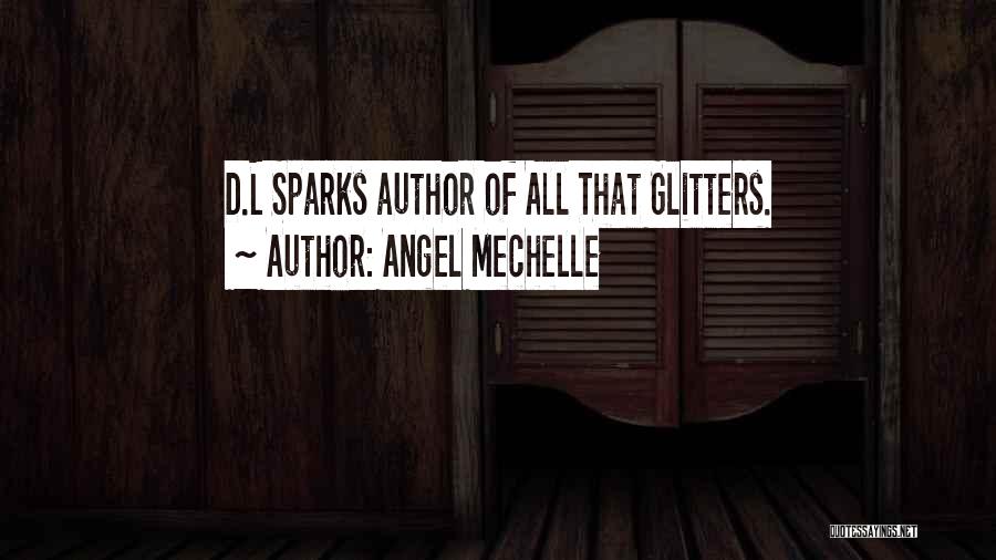 Angel Mechelle Quotes: D.l Sparks Author Of All That Glitters.