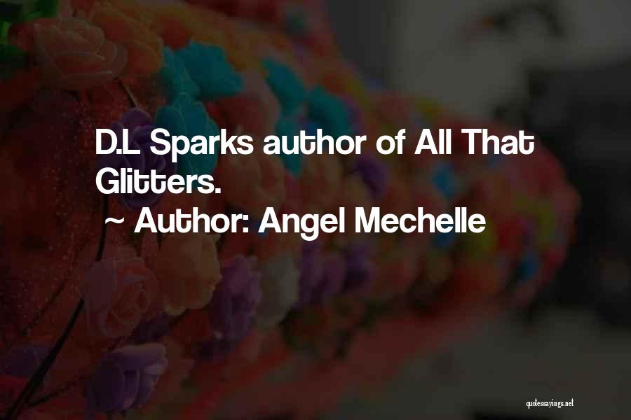 Angel Mechelle Quotes: D.l Sparks Author Of All That Glitters.