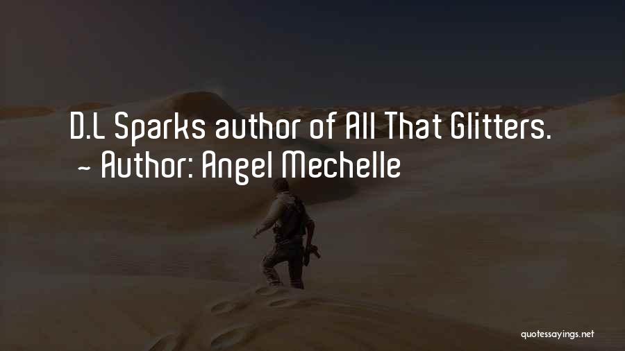 Angel Mechelle Quotes: D.l Sparks Author Of All That Glitters.