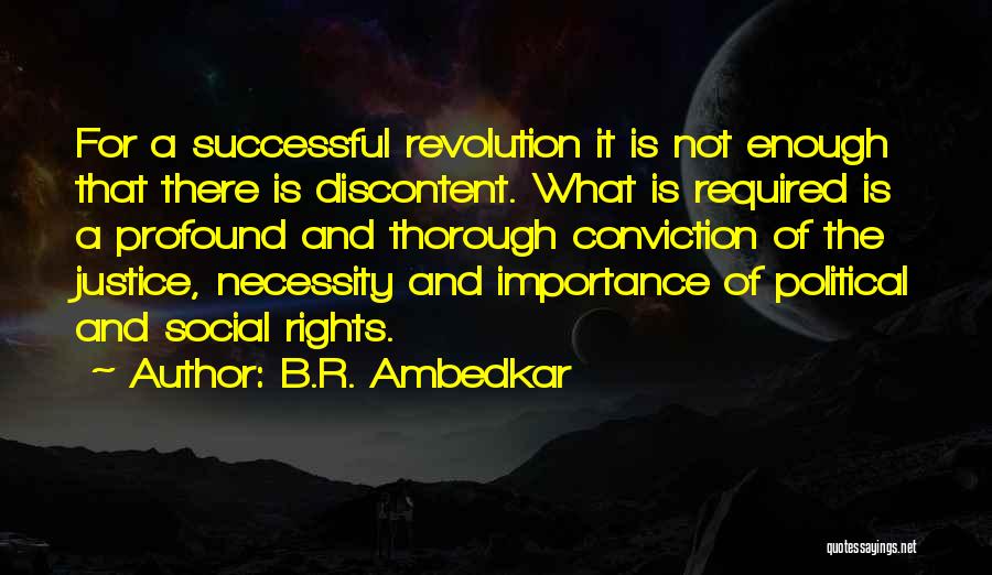 B.R. Ambedkar Quotes: For A Successful Revolution It Is Not Enough That There Is Discontent. What Is Required Is A Profound And Thorough