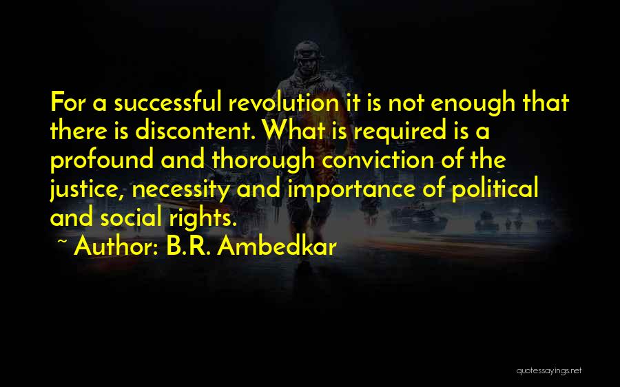 B.R. Ambedkar Quotes: For A Successful Revolution It Is Not Enough That There Is Discontent. What Is Required Is A Profound And Thorough