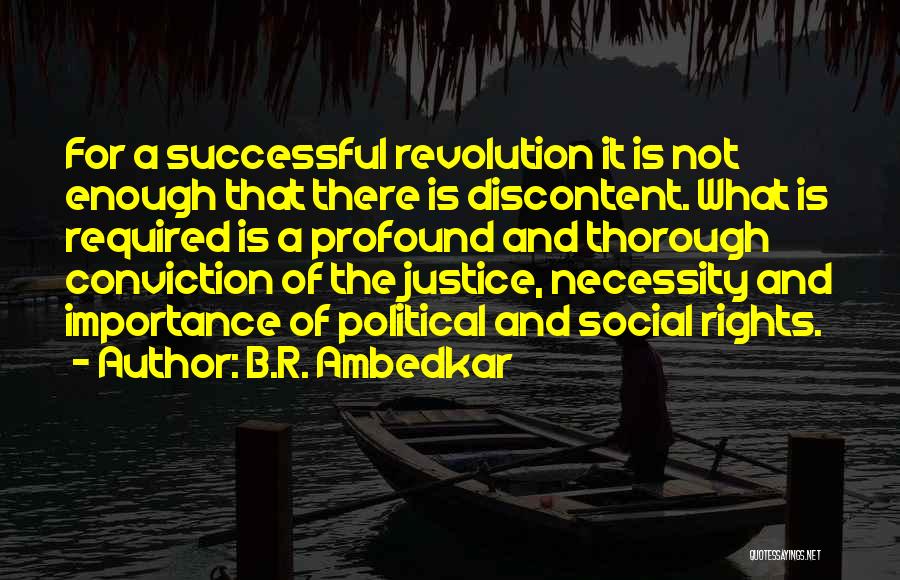 B.R. Ambedkar Quotes: For A Successful Revolution It Is Not Enough That There Is Discontent. What Is Required Is A Profound And Thorough