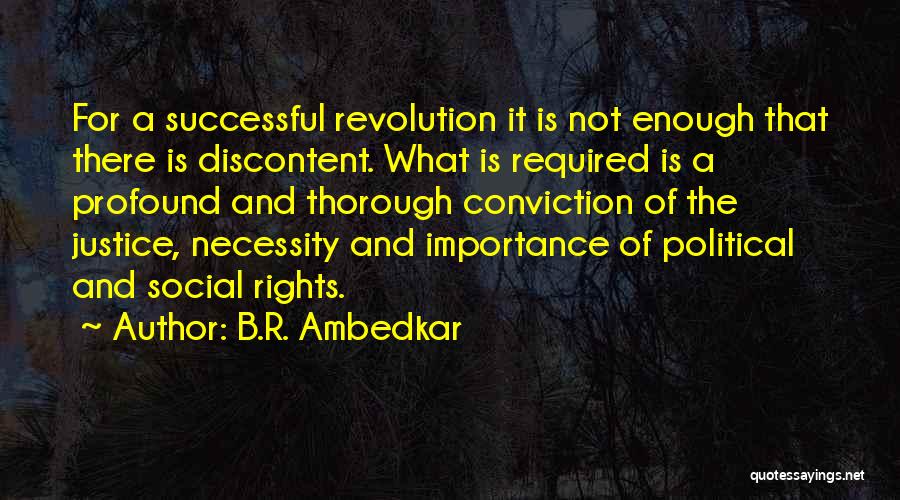 B.R. Ambedkar Quotes: For A Successful Revolution It Is Not Enough That There Is Discontent. What Is Required Is A Profound And Thorough