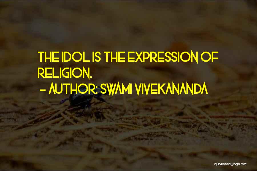 Swami Vivekananda Quotes: The Idol Is The Expression Of Religion.