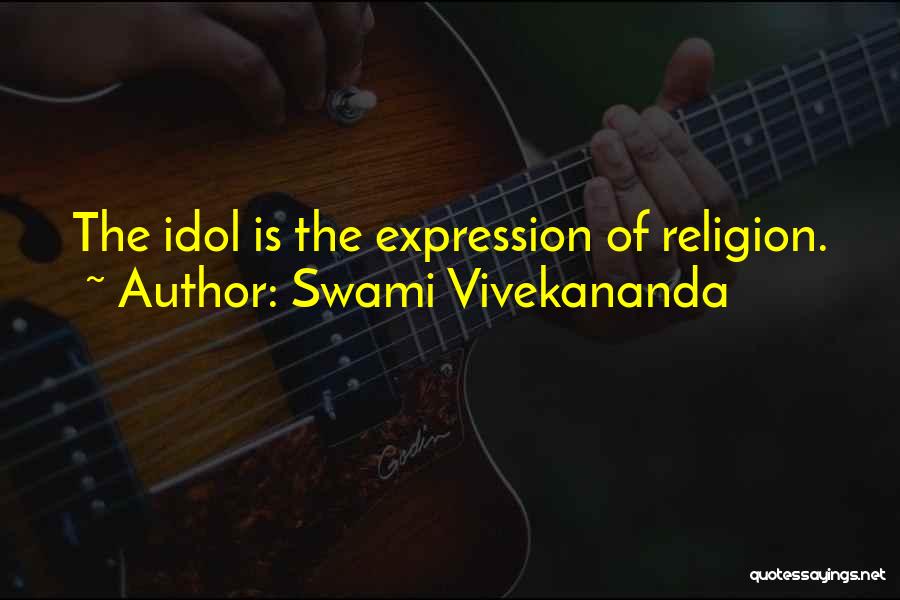 Swami Vivekananda Quotes: The Idol Is The Expression Of Religion.