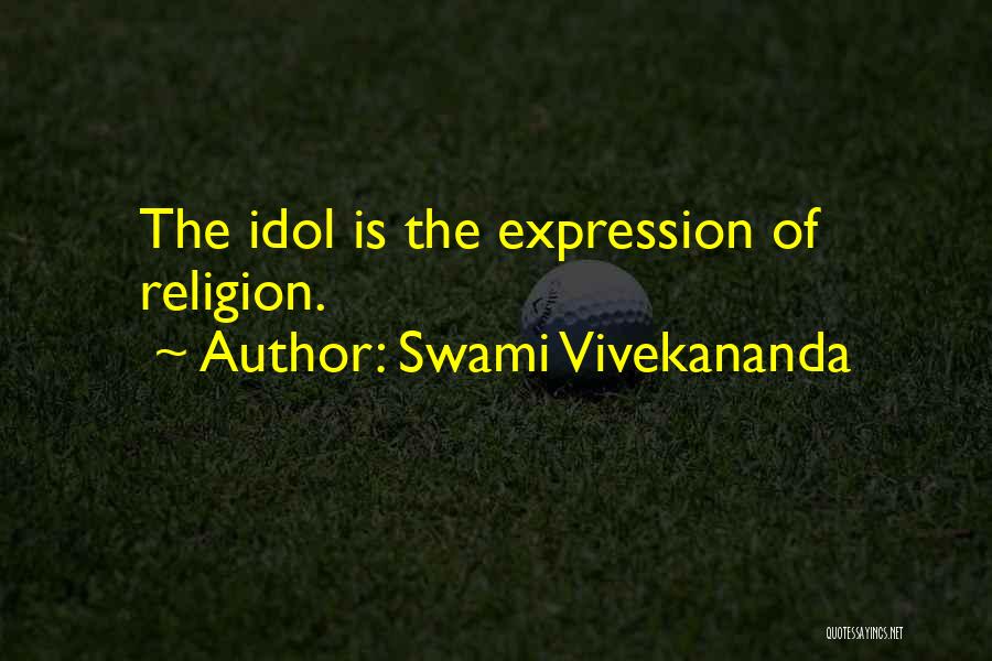 Swami Vivekananda Quotes: The Idol Is The Expression Of Religion.