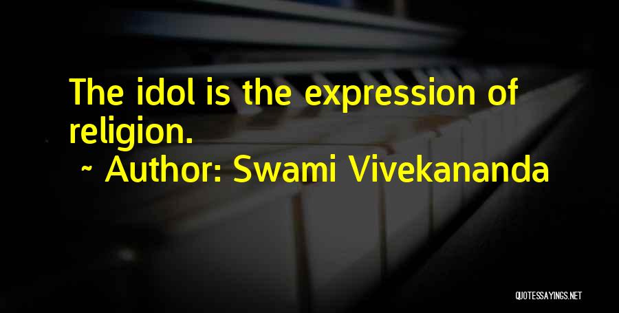 Swami Vivekananda Quotes: The Idol Is The Expression Of Religion.