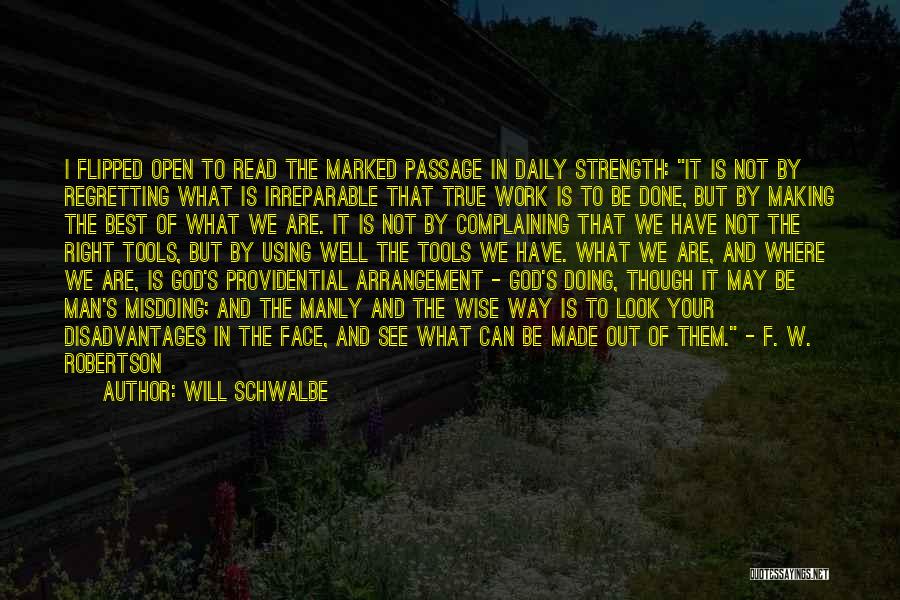 Will Schwalbe Quotes: I Flipped Open To Read The Marked Passage In Daily Strength: It Is Not By Regretting What Is Irreparable That