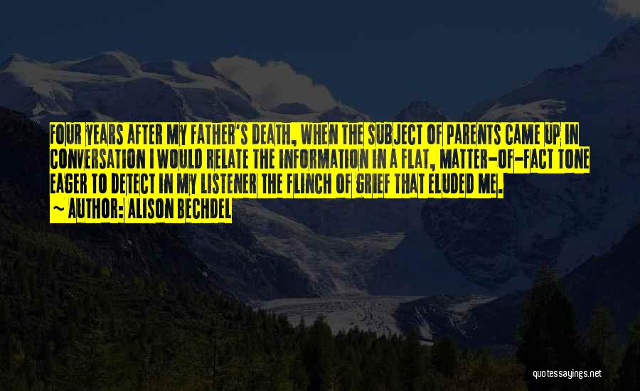Alison Bechdel Quotes: Four Years After My Father's Death, When The Subject Of Parents Came Up In Conversation I Would Relate The Information
