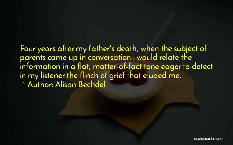 Alison Bechdel Quotes: Four Years After My Father's Death, When The Subject Of Parents Came Up In Conversation I Would Relate The Information