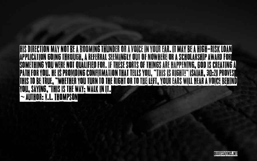 V.L. Thompson Quotes: His Direction May Not Be A Booming Thunder Or A Voice In Your Ear. It May Be A High-risk Loan