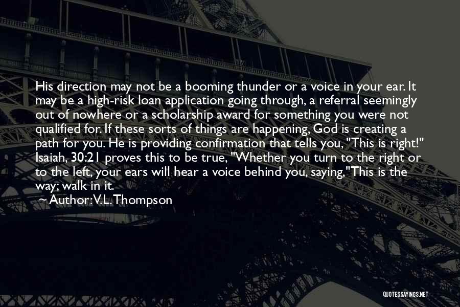 V.L. Thompson Quotes: His Direction May Not Be A Booming Thunder Or A Voice In Your Ear. It May Be A High-risk Loan