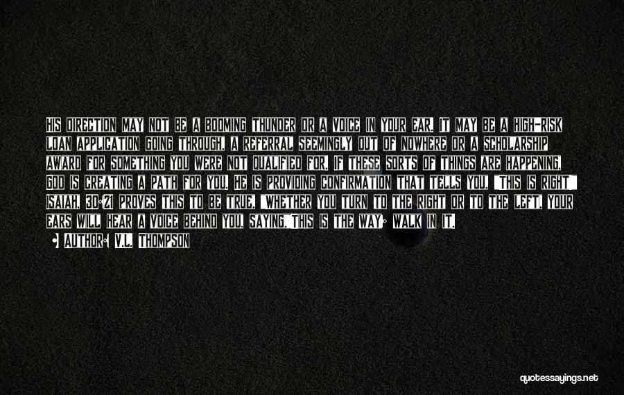 V.L. Thompson Quotes: His Direction May Not Be A Booming Thunder Or A Voice In Your Ear. It May Be A High-risk Loan